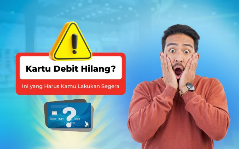 Kartu Debit Hilang? Ini yang Harus Kamu Lakukan Segera