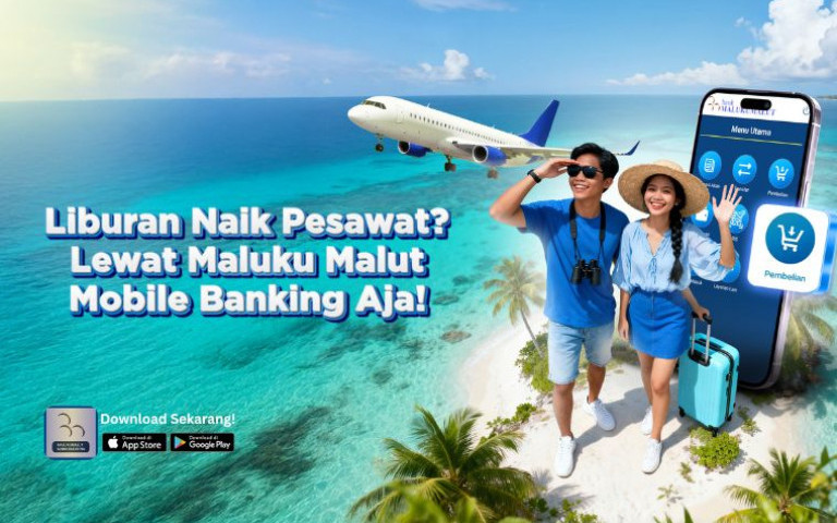Liburan Naik Pesawat? Lewat Maluku Malut Mobile Banking Aja!