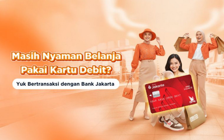 Masih Nyaman Belanja Pakai Kartu Debit? Yuk Bertransaksi dengan Bank Jakarta