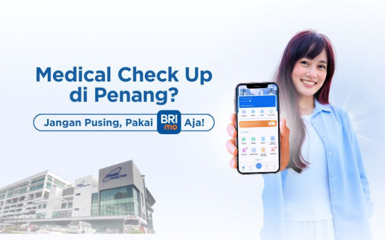 Medical Check Up di Penang? Jangan Pusing, Pakai BRImo Aja!