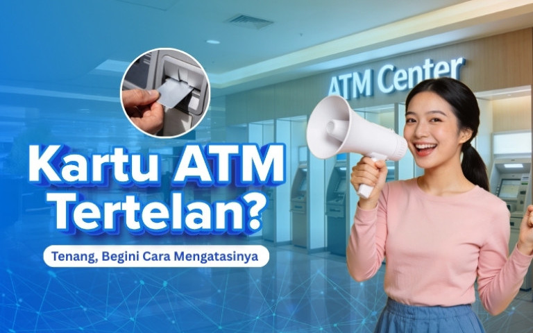 Kartu ATM Tertelan? Tenang, Begini Cara Mengatasinya