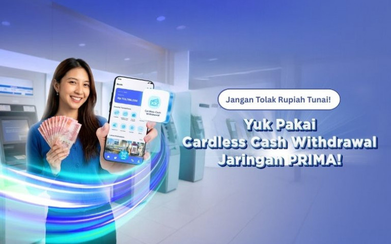 Jangan Tolak Rupiah Tunai!  Yuk Pakai Cardless Cash Withdrawal Jaringan PRIMA!
