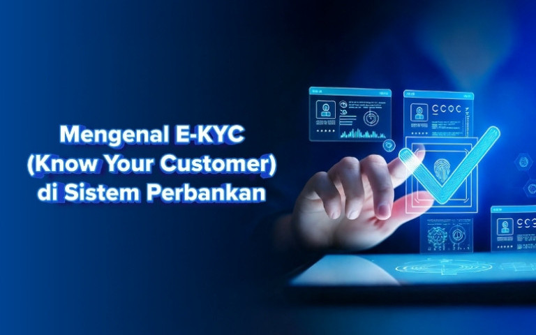 Mengenal E-KYC (Know Your Customer):  Proses Verifikasi Digital yang Aman dan Efisien