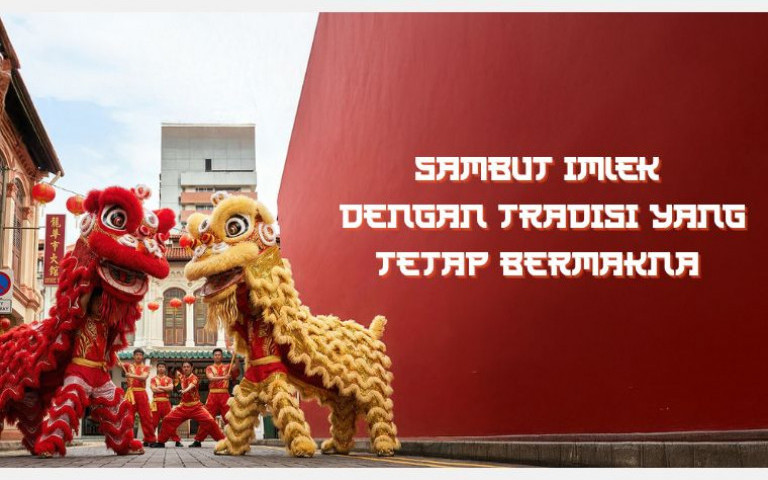 Sambut Imlek dengan Tradisi yang Bermakna