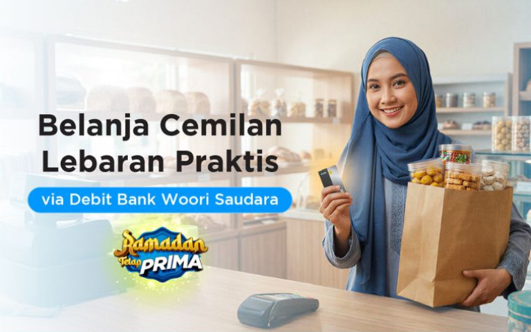 Belanja Cemilan Lebaran Praktis via Debit Bank Woori Saudara (BWS)