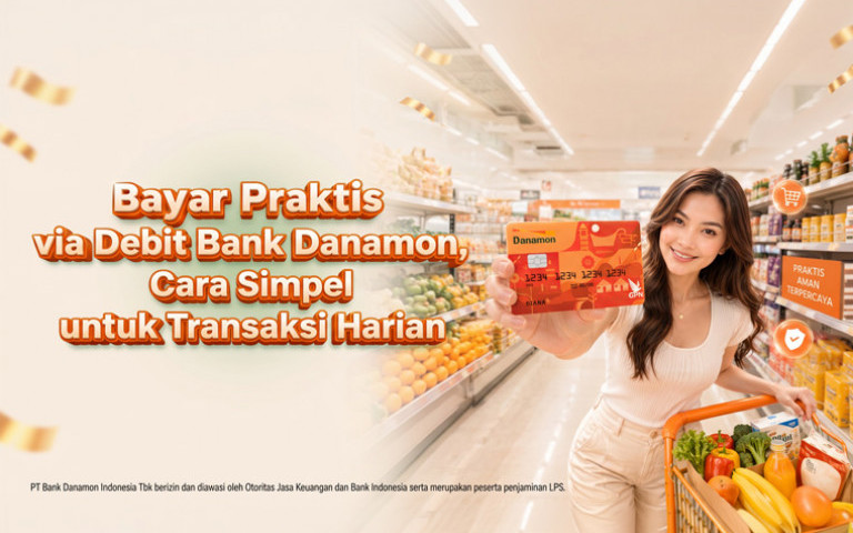 Bayar Praktis via Debit Bank Danamon, Cara Simpel untuk Transaksi Harian