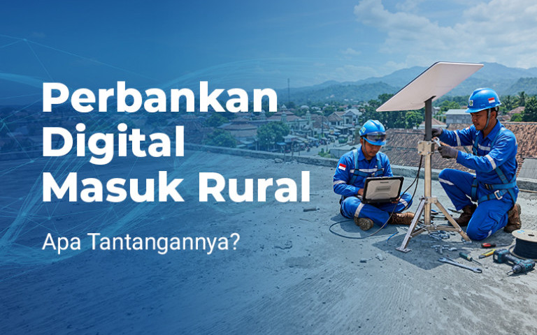 Perbankan Digital Masuk Rural, Apa Tantangannya?