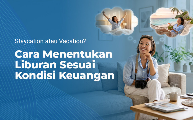 Staycation atau Vacation? Cara Menentukan Liburan Sesuai Kondisi Keuangan 