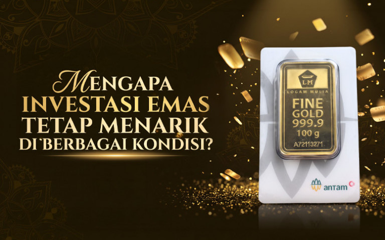 Mengapa Investasi Emas Tetap Menarik di Berbagai Kondisi?