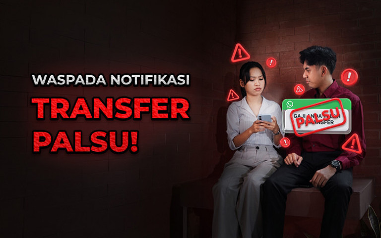Geber PK - Waspada Notifikasi Transfer Palsu: Kalau Ragu, Stop Dulu!