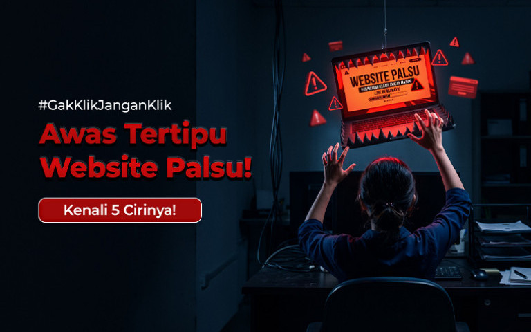 #GakKlikJanganKlik Awas Tertipu Website Palsu, Kenali 5 Cirinya