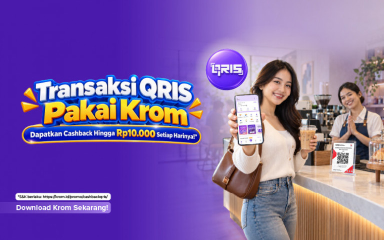 Transaksi QRIS Pakai Krom, Dapatkan Cashback Hingga Rp10.000 Setiap Harinya!