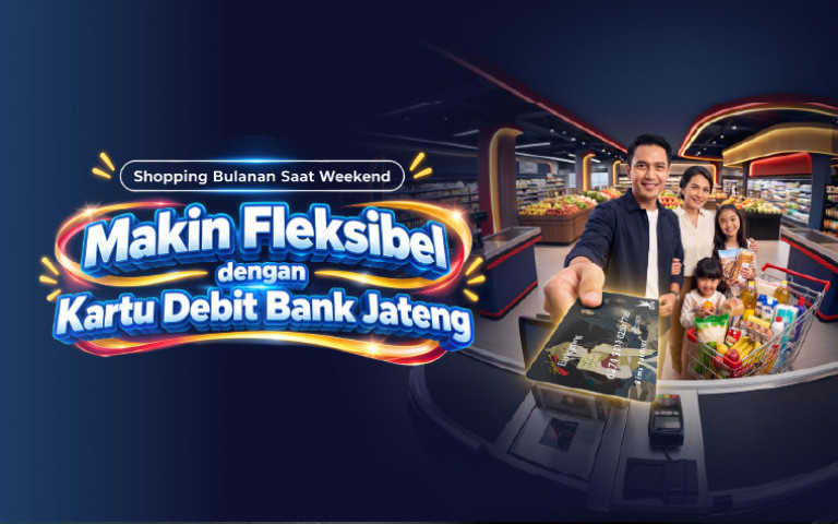 Shopping Bulanan Saat Weekend Makin Fleksibel dengan Kartu Debit Bank Jateng
